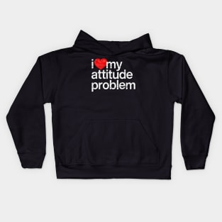 I Love My Attitude Problem Kids Hoodie